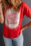 LC25221305-3-S, LC25221305-3-M, LC25221305-3-L, LC25221305-3-XL, Red Bleach COME BACK WITH TEQUILA Print Round Neck T-Shirt 