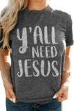 Y'All Need Jesus Letter Print T Shirt LC25218011-11