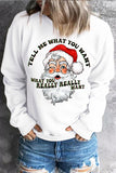 Women's Christmas Santa Tell Me What You Want White Sweatshirt